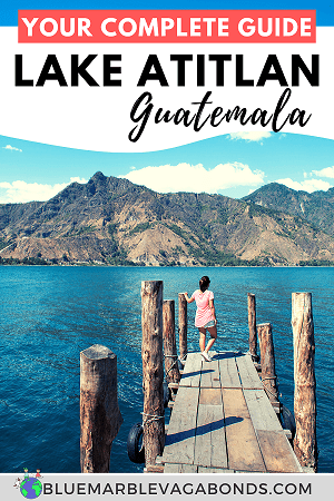 YOUR COMPLETE LAKE ATITLAN GUIDE - BlueMarble Vagabonds